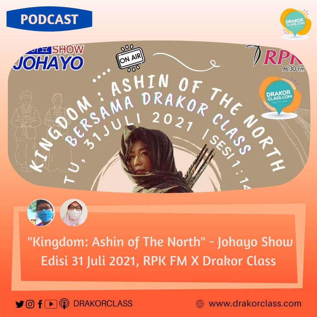 RPK FM x Drakor Class Johayo Show “Kingdom: Ashin of the North” on Spotify