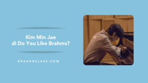 kim min jae do you like brahms