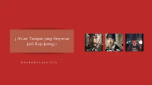 aktor tampan akting jadi raja jeongjo