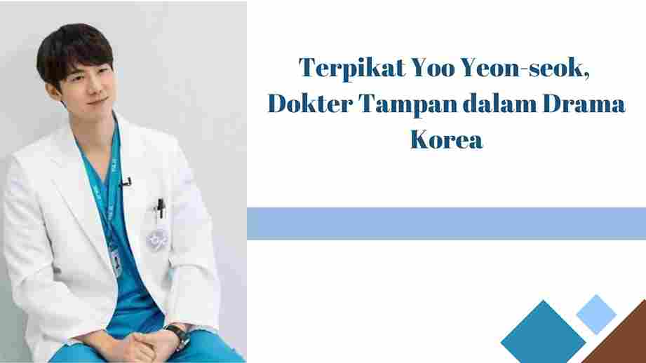 Terpikat Yoo Yeon-seok, Dokter Tampan dalam Drama Korea