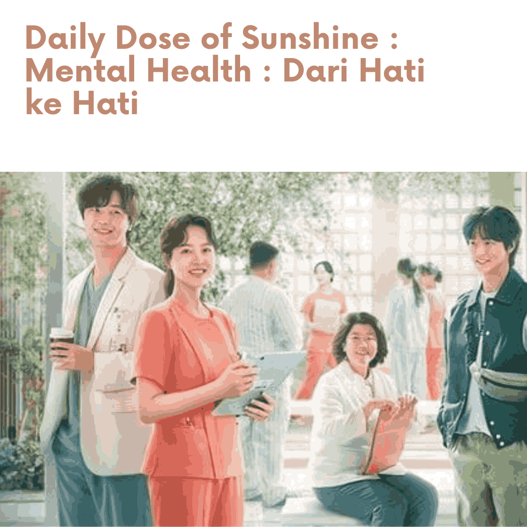 Daily Dose of Sunshine : Mental Health : Dari Hati ke Hati